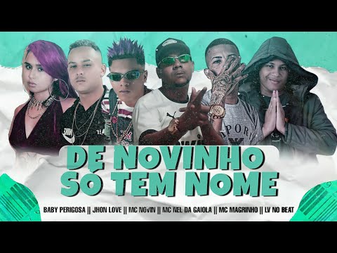 MC NEL DA GAIOLA,JHON LOVE,LV NO BEAT FEAT. MC NOVIN,MC MAGRINHO,BABY PERIGOSA - NOVINHO SÓ TEM NOME