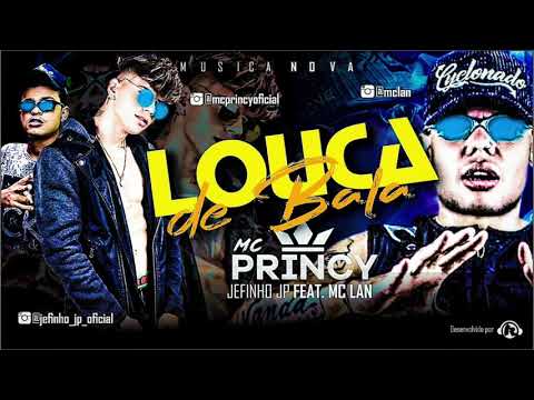 MC PRINCY JEFFINHO JP E MC LAN -  LOUCA DE BALA - ÁUDIO OFICIAL