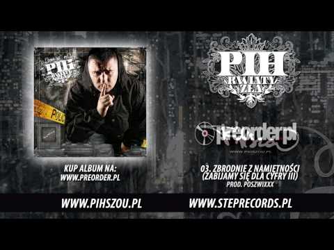 03. Pih - Zbrodnie z namiętności (Zabijamy się dla cyfry III, prod. Poszwixxx)
