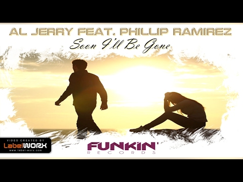Al Jerry Feat. Phillip Ramirez - Soon I'll Be Gone (Original Mix)
