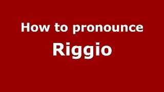 How to pronounce Riggio