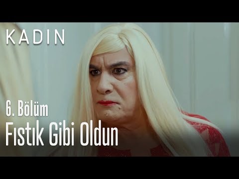 Fıstık gibi oldun - Kadın 6. Bölüm