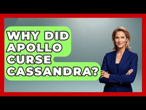 Why Did Apollo Curse Cassandra? - Exploring Ancient Myths
