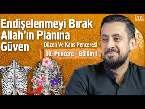 Endişelenmeyi Bırak Allah'ın Planına Güven - 30.Pencere - 1 - Düzen ve Kaos Penceresi@Mehmedyildiz