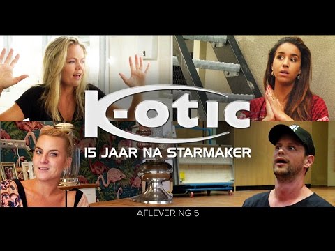 K-otic, 15 Jaar Na Starmaker - Aflevering 5/6