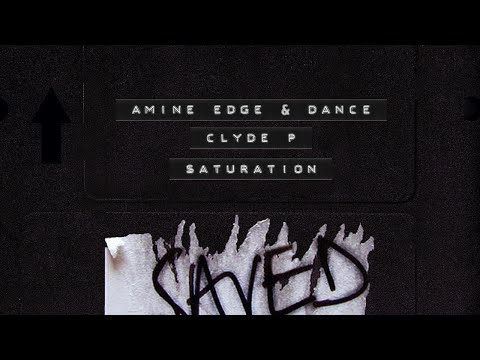 Amine Edge & DANCE, Clyde P - Saturation (Extended Mix)