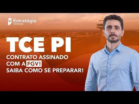 Concurso TCE PI: Contrato assinado com a FGV! Saiba como se preparar!