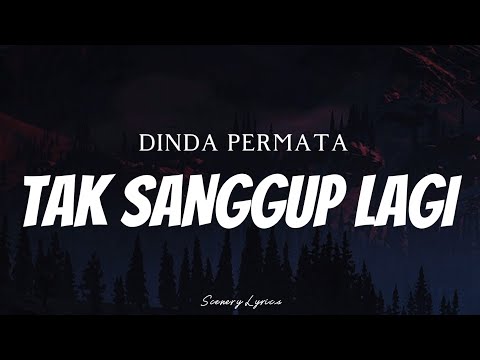 DINDA PERMATA - Tak Sanggup Lagi ( Lyrics )
