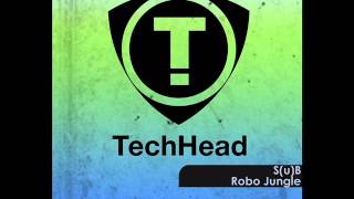 S(u)B - Robo Jungle Ep (TechHead Recordings)