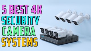 Top 5: Best 4K Security Camera Systems of 2025