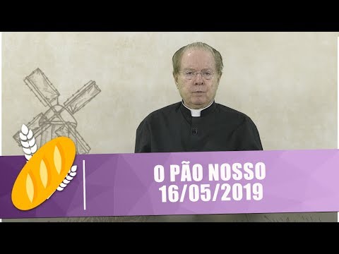 O Pão Nosso - 16/05/19