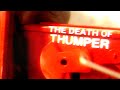 The Death Of THUMPER