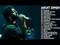 Arijit Singh New Songs 2022 Jukebox |Kesariya Arijit Singh Song All New Hindi Nonstop SuperhitSongs