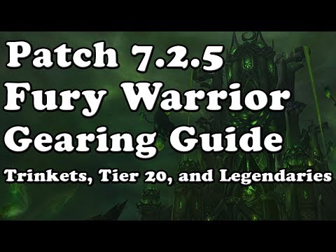 Patch 7.2.5 Fury Warrior Gearing Guide - Trinkets, Tier 20, and Legendaries