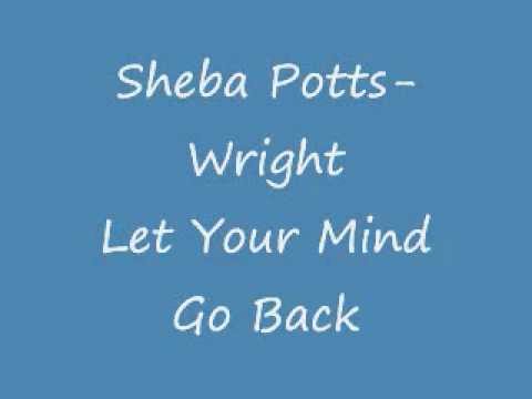 Sheba Potts-Wright - Let Your Mind Go Back