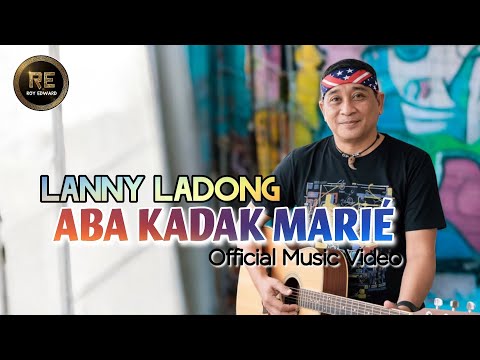 Lanny Ladong - Aba Kadak Marie (Official Music Video)