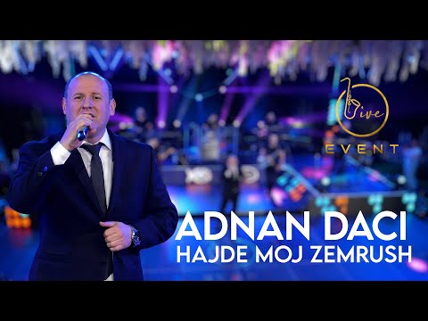 Adnan Daci - Hajde moj zemrush (Live Event 2022)