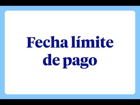 ¿Qué es la fecha límite de pago?