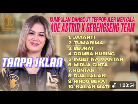 JAYANTI, TUMARIMA, KUMPULAN DANGDUT TERPOPULER MENYALA ADE ASTRID X GERENGSENG TEAM FULL ALBUM 2025