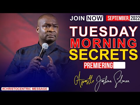 TUESDADY SECRETS, 13TH SEPTEMBER 2022 - APOSTLE JOSHUA SELMAN | Commanding Your Morning