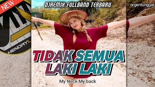 Download lagu DJ TIDAK SEMUA LAKI LAKI | Remix Orgentunggal Terbaru ! mp3