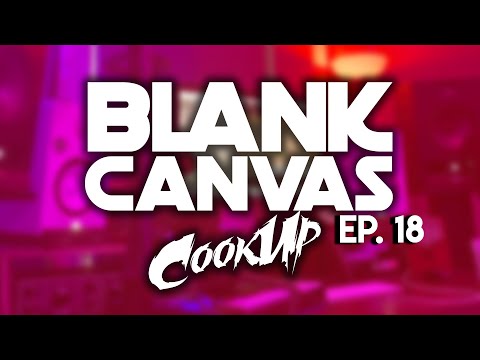 Blank Canvas Cook Up Ep. 18 - Collab Cook Up - Send Loops to loops4cj@gmail.com