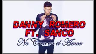 Download lagu Danny Romero Ft. Sanco, Dj Cristian Villa - No Creo en el Amor mp3