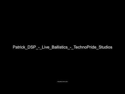 Patrick DSP   Live Ballistics   TechnoPride Studios 2006