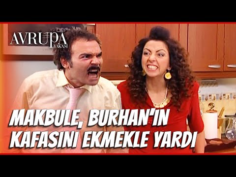 Burhan, Makbule yüzünden hastanelik oluyor - Avrupa Yakası
