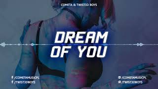 Cometa & Twist3d Boys - Dream of you 