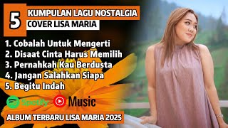 Download lagu LAGU NOSTALGIA PILIHAN | COBALAH UNTUK MENGERTI - LISA MARIA Cover Full Album Terbaru PALING DICARI mp3