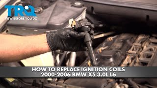 How to Replace Ignition Coils 2000-2006 BMW X5 3.0L L6