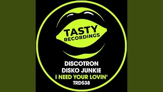 Discotron - I Need Your Lovin' (Original Mix) video