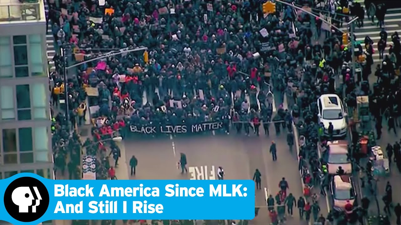 BLACK AMERICA SINCE MLK: AND STILL I RISE | Black Lives Matter | PBS