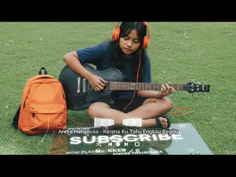 🎵🎵Andre Hehanusa - Karena Ku Tahu Engkau Begitu (Versi Rock Cover AI)🎵🎵
