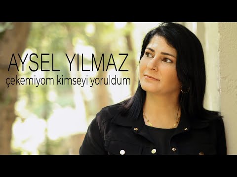 Aysel Yılmaz-Çekemiyom Kimseyi Yoruldum