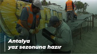 Antalya yaz sezonuna hazır