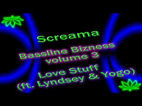 Screama ft. Lyndsey & Yogo - Love Stuff - Bassline Bizness