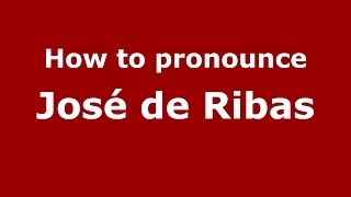 How to pronounce José De Ribas