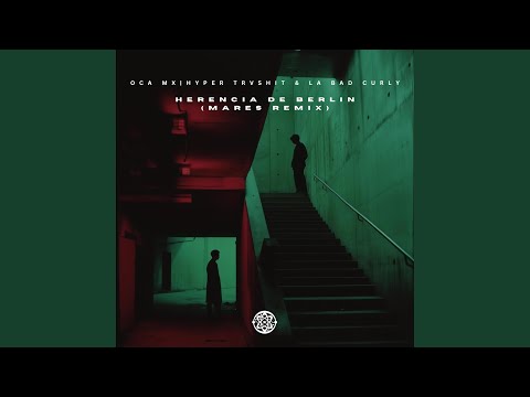 Herencia De Berlin (feat. Hyper Trvshit & La Bad Curly) (Mares Remix)