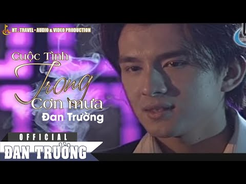 Cuộc Tình Trong Cơn Mưa - Đan Trường [Official]