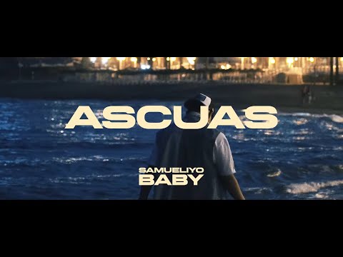 Samueliyo Baby - Ascuas (Videoclip Oficial)