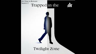 It's Time to Rewind: Trapped in the Twilight Zone Try, Try 6 Plus Nick of Time