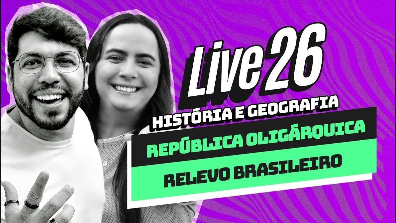 #LIVE026 - República Oligárquica e Relevo Brasileiro II