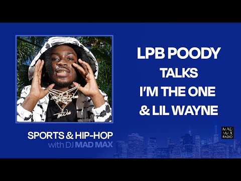 LPB Poody talks I'm The One, Lil Wayne & Batman Rmx Video Shoot "Sports and Hip-Hop with DJ Mad Max"