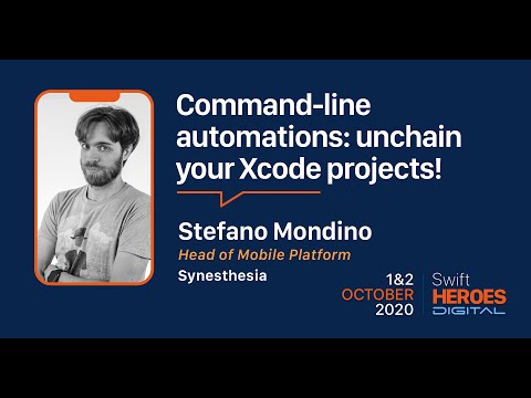 Swift Heroes Digital 2020 - Command-line automations: unchain your Xcode projects! - Stefano Mondino
