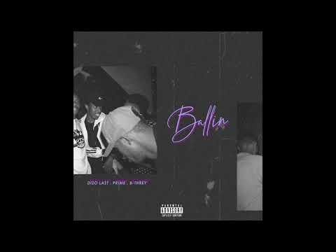 Dizo Last - Ballin ft Prime & B-Threy (Audio)