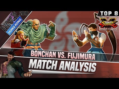 SFV AE Match Analysis: eSports Festival Hong Kong 2018 Top 8 - Bonchan vs. Fujimura