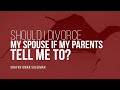 Should I Divorce My Spouse If My Parents Tell Me To? | Shaykh Omar Suleiman | Faith IQ