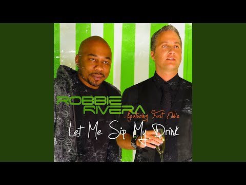 Let Me Sip My Drink (Robbie Rivera Funked Up Mix)